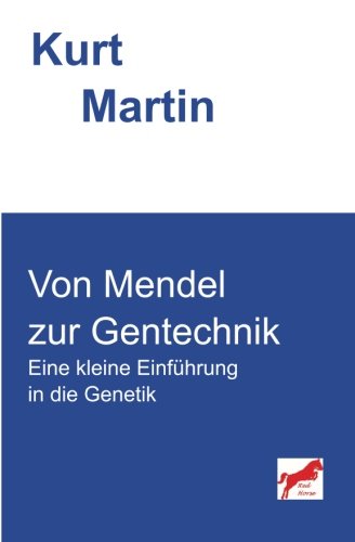 Von Mendel zur Gentechnik: Eine kleine Einführung in die Genetik (Einführung in die Biologie, Band 1) von CreateSpace Independent Publishing Platform