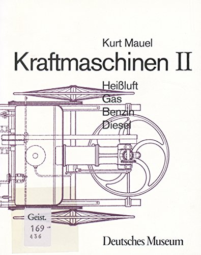 Kraftmaschinen II: Heißluft, Gas, Benzin, Dieselmotor Kraftmaschinen II: Heißluft, Gas, Benzin, Dieselmotor von hjgfytc