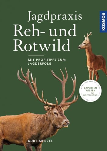 Jagdpraxis Reh- und Rotwild: Verhalten, Hege und Bejagung von Kosmos