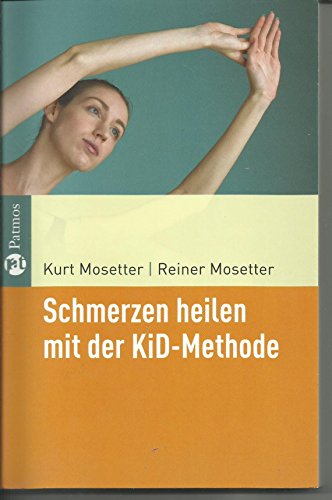 Schmerzen heilen mit der KiD-Methode: Der achtsame Umgang mit dem eigenen Körper Schmerzen heilen mit der KiD-Methode: Der achtsame Umgang mit dem eigenen Körper