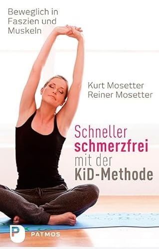 Schneller schmerzfrei mit der KiD-Methode - Beweglich in Faszien und Muskeln von Patmos-Verlag