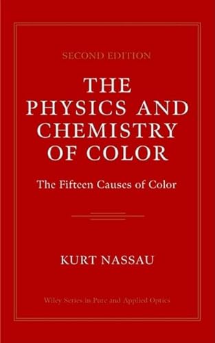 The Physics and Chemistry of Color: The Fifteen Causes of Color (Wiley Series in Pure and Applied Optics, 1, Band 1)