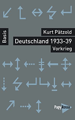 Deutschland 1933-39 - Vorkrieg (Basiswissen Politik / Geschichte / Ökonomie) von Papyrossa Verlagsges.