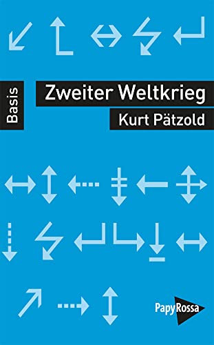 Zweiter Weltkrieg. Basiswissen Politik/Geschichte/Ökonomie von Papyrossa Verlags GmbH +
