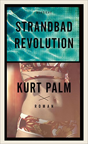 Strandbadrevolution: Roman von Deuticke Verlag