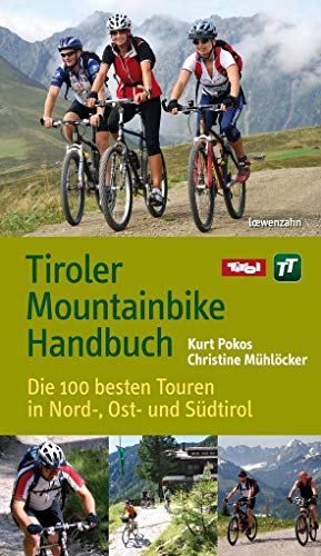 Tiroler Mountainbike Handbuch. Die 100 besten Touren in Nord-, Ost- und Südtirol