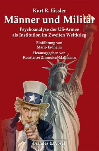 Männer und Militär: Psychoanalyse der US-Armee als Institution im Zweiten Weltkrieg Männer und Militär: Psychoanalyse der US-Armee als Institution im Zweiten Weltkrieg
