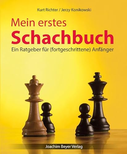 Mein erstes Schachbuch: Ein Ratgeber für (fortgeschrittene) Anfänger