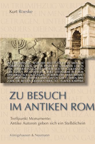Zu Besuch im antiken Rom: Treffpunkt Monumente: Antike Autoren geben sich ein Stelldichein Zu Besuch im antiken Rom: Treffpunkt Monumente: Antike Autoren geben sich ein Stelldichein