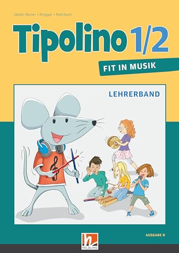 Tipolino 1/2 - Fit in Musik. Lehrerband. Ausgabe D: Klasse 1/2 (Tipolino: Fit in Musik)