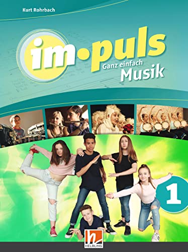 im.puls 1 - Der Schülerband. Ausgabe Deutschland: Ganz einfach Musik von Helbling Verlag GmbH