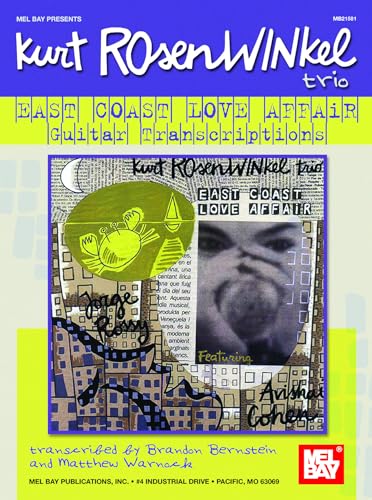 Kurt Rosenwinkel Trio - East Coast Love Affair: transcribed by Brandon Bernstein and Matthew Warnock: Guitar Transcriptions Kurt Rosenwinkel Trio - East Coast Love Affair: transcribed by Brandon Bernstein and Matthew Warnock: Guitar Transcriptions von Mel Bay Publications, Inc.