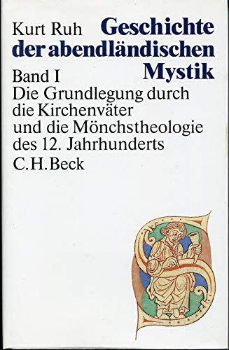 Geschichte der abendländischen Mystik Bd. I: Die Grundlegung durch die Kirchenväter und die Mönchstheologie des 12. Jahrhunderts