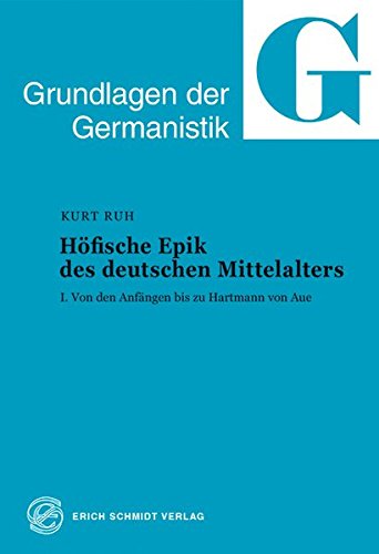 Höfische Epik des deutschen Mittelalters, Tl.1, Von den Anfängen bis zu Hartmann von Aue: I. Von den Anfängen bis zu Hartmann von Aue (Grundlagen der Germanistik)