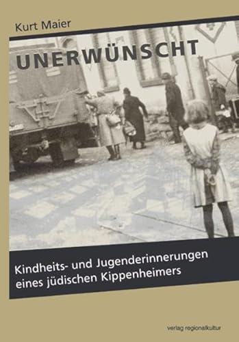 Unerwünscht: Kindheits- und Jugenderinnerungen eines jüdischen Kippenheimers von verlag regionalkultur