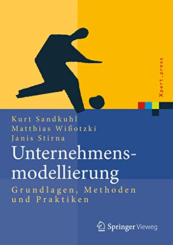 Unternehmensmodellierung: Grundlagen, Methode und Praktiken (Xpert.press) von Springer Vieweg