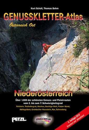 GENUSSKLETTER-ATLAS NIEDERÖSTERREICH: Über 1.000 der schönsten Genuss- und Plaisirrouten vom 2. bis zum 7. Schwierigkeitsgrad GENUSSKLETTER-ATLAS NIEDERÖSTERREICH: Über 1.000 der schönsten Genuss- und Plaisirrouten vom 2. bis zum 7. Schwierigkeitsgrad