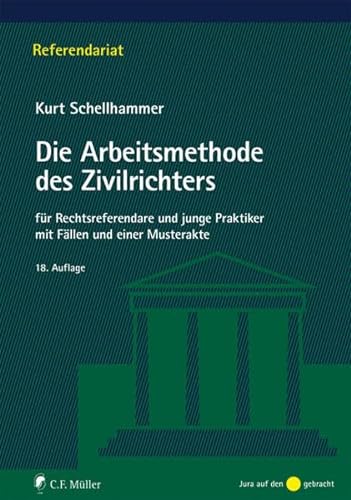Die Arbeitsmethode des Zivilrichters: für Rechtsreferendare und junge Praktiker mit Fällen und einer Musterakte (Referendariat) von C.F. Müller