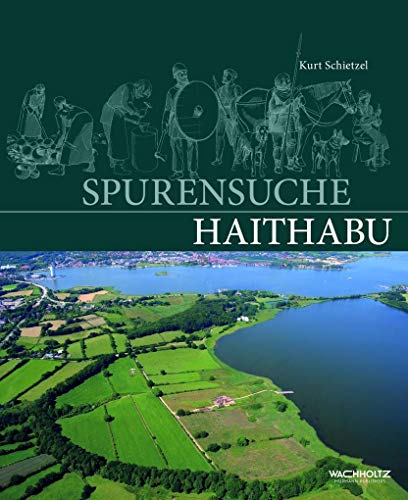 Spurensuche Haithabu: Archäologische Spurensuche in der frühmittelalterlichen Ansiedlung Haithabu. Dokumentation und Chronik 1963-2013