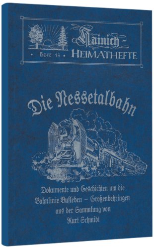 Die Nessetalbahn. Dokumente und Geschichten um die Bahnlinie Bufleben-Grossenbehringen von Rockstuhl