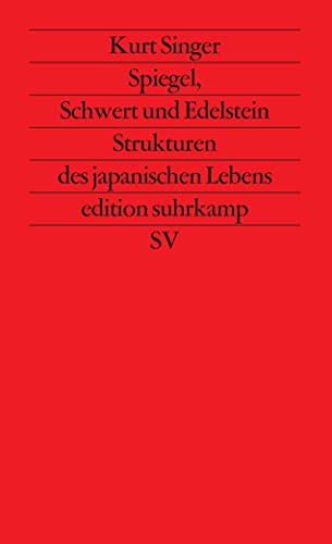 Spiegel, Schwert und Edelstein: Strukturen des japanischen Lebens (edition suhrkamp)