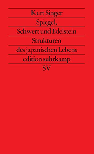 Spiegel, Schwert und Edelstein: Strukturen des japanischen Lebens (edition suhrkamp)