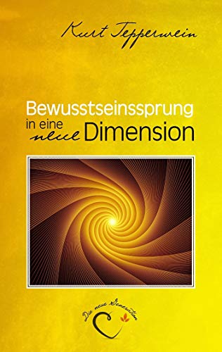 Bewusstseinssprung in eine neue Dimension Bewusstseinssprung in eine neue Dimension