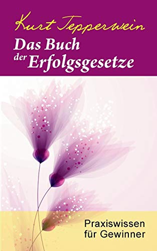 Das Buch der Erfolgsgesetze: Praxiswissen für Gewinner