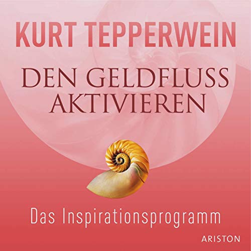 Den Geldfluss aktivieren CD: Das Inspirationsprogramm