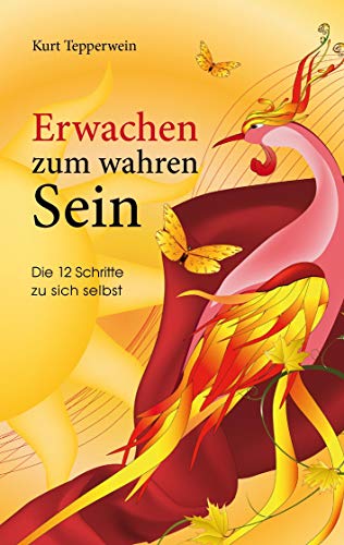 Erwachen zum wahren Sein: Die 12 Schritte zu sich selbst