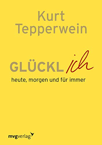 Glücklich: Heute, morgen und für immer von mvg Verlag