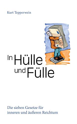 In Hülle und Fülle: Die sieben Gesetze für inneren und äußeren Reichtum In Hülle und Fülle: Die sieben Gesetze für inneren und äußeren Reichtum