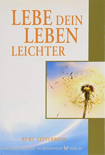 Lebe dein Leben leichter von Silberschnur Verlag Die G