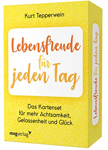 Lebensfreude für jeden Tag – Das Kartenset für mehr Achtsamkeit, Gelassenheit und Glück: Bestsellerautor Kurt Tepperwein erklärt alles, was man für ein stressfreies Leben braucht von mvg Verlag