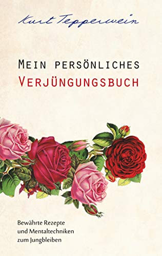 Mein persönliches Verjüngungsbuch: Bewährte Rezepte und Mentaltechniken zum Jungbleiben Mein persönliches Verjüngungsbuch: Bewährte Rezepte und Mentaltechniken zum Jungbleiben von Books on Demand