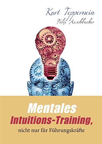 Mentales Intuitions-Training, nicht nur für Führungskräfte
