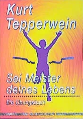 Sei Meister Deines Lebens. Ein Übungsbuch