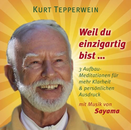 WEIL DU EINZIGARTIG BIST ...: 3 Aufbau-Meditationen für mehr Klarheit & persönlichen Ausdruck