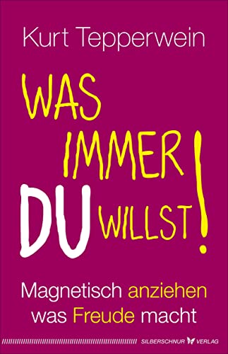 Was immer du willst!: Magnetisch anziehen, was Freude macht