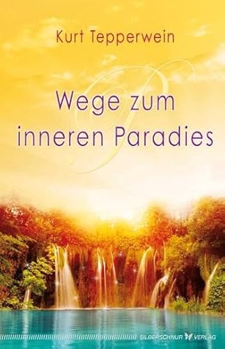 Wege zum inneren Paradies Wege zum inneren Paradies