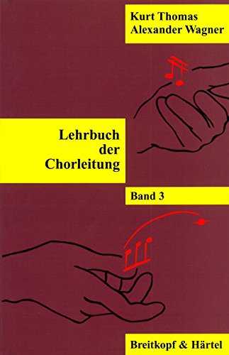 Lehrbuch der Chorleitung ergänzt und revidiert von Alexander Wagner - Band 3 (BV 273) von Breitkopf & Härtel