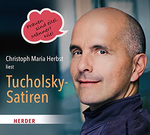 Christoph Maria Herbst liest Tucholsky-Satiren: Frauen sind eitel. Männer? - Nie! Christoph Maria Herbst liest Tucholsky-Satiren: Frauen sind eitel. Männer? - Nie!