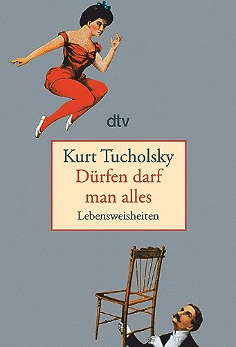 Dürfen darf man alles: Lebensweisheiten von dtv Verlagsgesellschaft