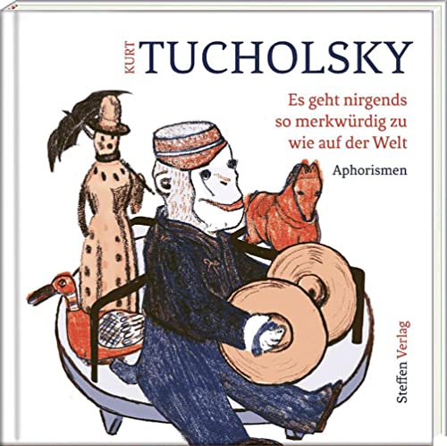 Es geht nirgends so merkwürdig zu wie auf der Welt: Aphorismen (Literarische Lebensweisheiten) Es geht nirgends so merkwürdig zu wie auf der Welt: Aphorismen (Literarische Lebensweisheiten)