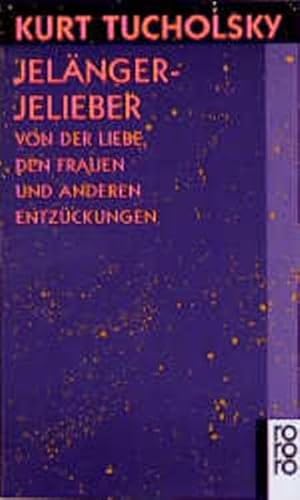 Jelängerjelieber: Von der Liebe, den Frauen und anderen Entzückungen