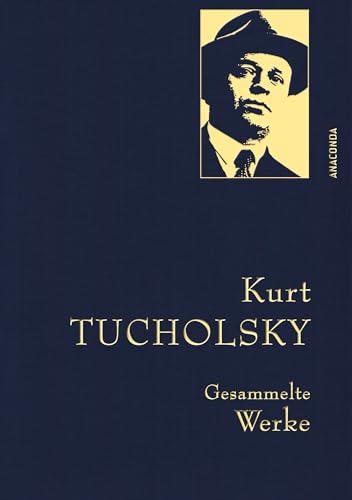 Kurt Tucholsky, Gesammelte Werke: Gebunden in feingeprägter Leinenstruktur auf Naturpapier aus Bayern. Mit goldener Schmuckprägung. Enthält u.a. ... (Anaconda Gesammelte Werke, Band 8)