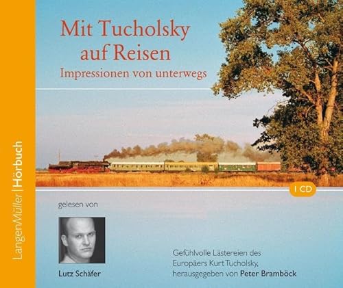 Mit Tucholsky auf Reisen (CD): Impressionen von unterwegs. Gefühlvolle Lästereien des Europäers Kurt Tucholsky, herausgegeben von Peter Bramböck