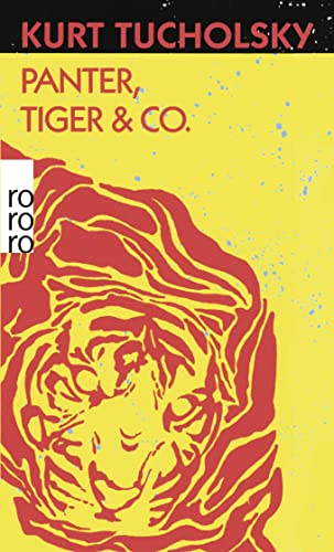 Panter, Tiger & Co.: Eine neue Auswahl aus seinen Schriften und Gedichten von Rowohlt