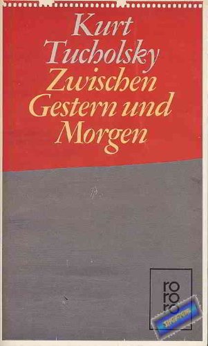 Zwischen Gestern und Morgen. Eine Auswahl aus seinen Schriften und Gedichten. von Rowohlt Tb., Hamburg,