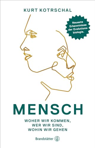 Mensch: Woher wir kommen, wer wir sind, wohin wir gehen